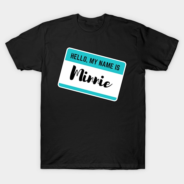 Hello My Name Is Minnie T-Shirt by Word Minimalism